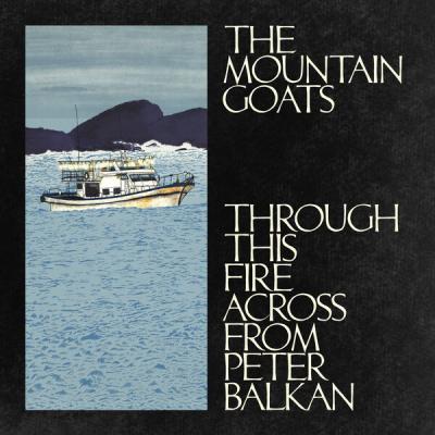 The Mountain Goats - Through This Fire Across from Peter Balkan (2025) [FLAC 24B-96kHz]