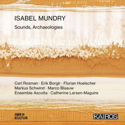 Carl Rosman - Isabel Mundry Sounds, Archaeologies (2025) [FLAC 24B-48kHz]