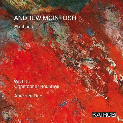 wild Up - Andrew McIntosh Fixations (2025) [FLAC 24B-88.2kHz]