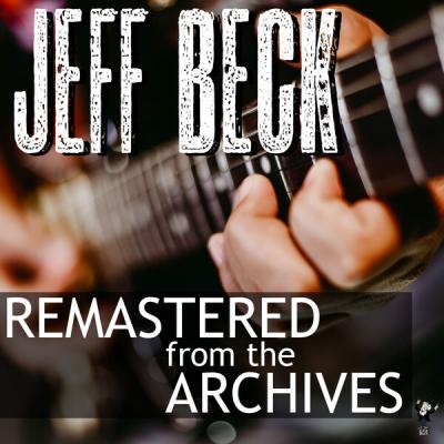 Jeff Beck - Remastered from the Archives (2021) [FLAC 16B-44.1kHz]