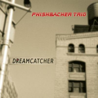 Phishbacher Trio - Dreamcatcher (2014) [FLAC 16B-44.1kHz]