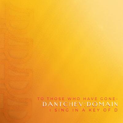 DANTCHEVDOMAIN - To Those Who Have Gone, I Sing in a Key of D (2025) [FLAC 24B-44.1kHz]