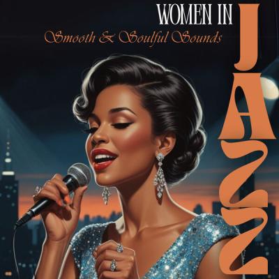 Various Artists - Women in Jazz Smooth & Soulful Sounds (2025) [FLAC 16B-44.1kHz]