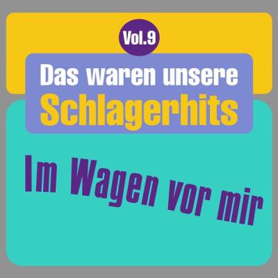 Various Artists - Das waren unsere Schlagerhits, Vol. 9 - Im Wagen vor mir (2025) [FLAC 16B-44.1kHz]