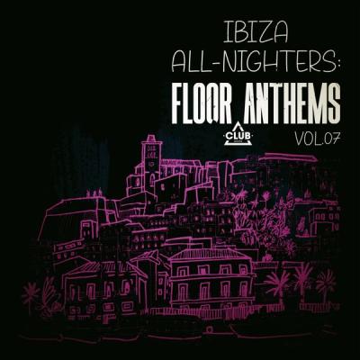 Various Artists - Ibiza All-Nighters Floor Anthems, Vol.07 (2025) [FLAC 16B-44.1kHz]