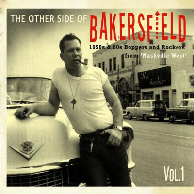 Various Artists - The Other Side of Bakersfield, Vol. 1; 1950s & 60s Boppers and Rockers from 'na...