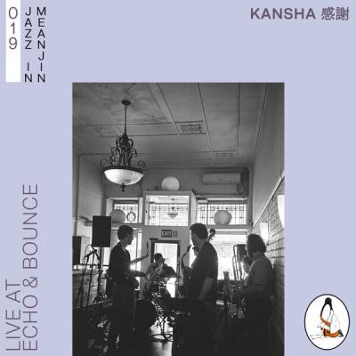 kansha 感謝 - Jazz in Meanjin 019 (Live at Echo & Bounce) (2025) [FLAC 24B-96kHz]