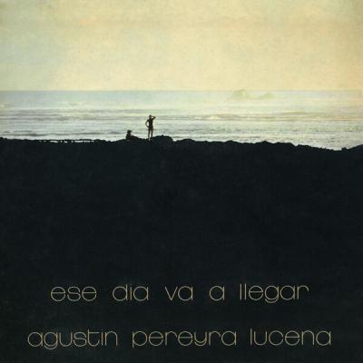 Agustin Pereyra Lucena - Ese Dia Va A Llegar (1975) [FLAC 24B-96kHz]