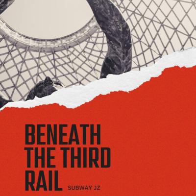 Subway JZ - Beneath the Third Rail (2025) [FLAC 24B-48kHz]