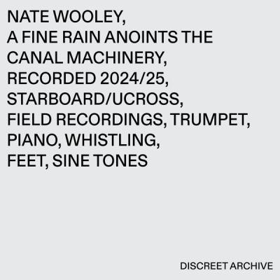 Nate Wooley - A Fine Rain Anoints The Canal Machinery (2025) [FLAC 16B-44.1kHz]