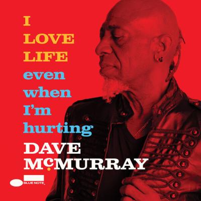 Dave McMurray - I LOVE LIFE even when I'm hurting (2025) [FLAC 24B-96kHz]