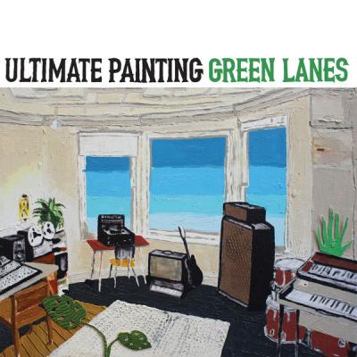 Ultimate Painting - Green Lanes (2015) [FLAC 16B-44.1kHz]