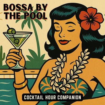 Cocktail Hour Companion - Bossa by the Pool (2025) [FLAC 24B-48kHz]