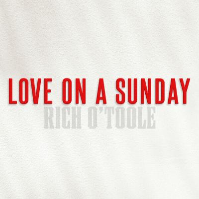 Rich O'Toole - Love on a Sunday (2024) [FLAC 24B-44.1kHz]