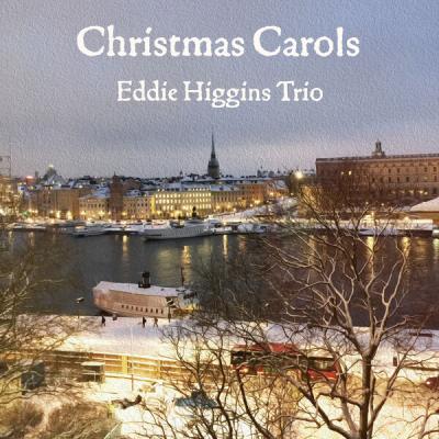 Eddie Higgins Trio - Christmas Carols (2024) [FLAC 24B-96kHz]