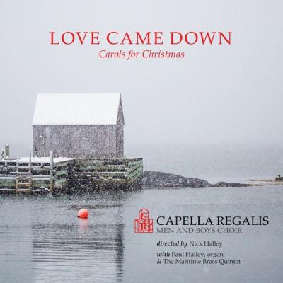 Capella Regalis Men & Boys Choir - Love Came Down Carols for Christmas (2019) [FLAC 16B-44.1kHz]