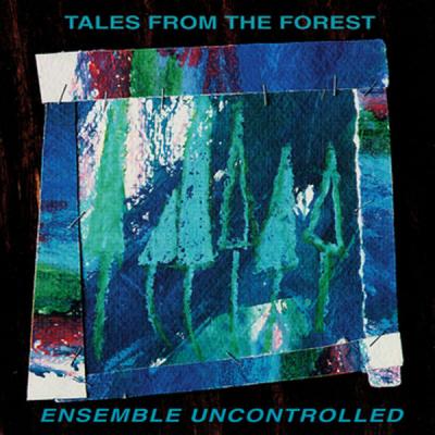 Tales From The Forest - Ensemble Uncontrolled (2004) [FLAC 16B-44.1kHz]