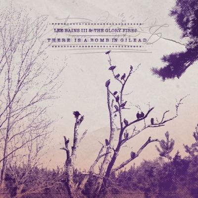 Lee Bains + The Glory Fires - There is a Bomb in Gilead (2012) [FLAC 16B-44.1kHz]