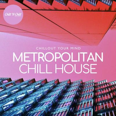Various Artists - Metropolitan Chillhouse Chillout Your Mind (2025) [FLAC 16B-44.1kHz]