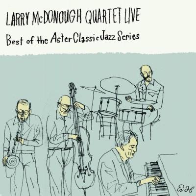 Larry McDonough Quartet - Best of the Aster Classic Jazz Series (Live) (2025) [FLAC 16B-44.1kHz]